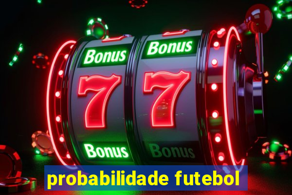 probabilidade futebol